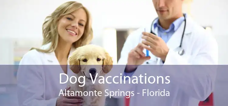 Dog Vaccinations Altamonte Springs - Florida