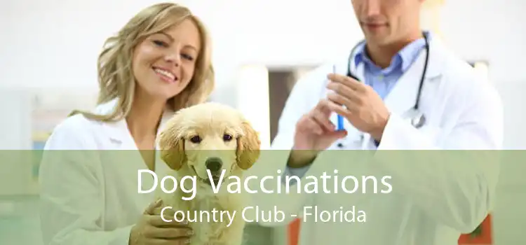 Dog Vaccinations Country Club - Florida
