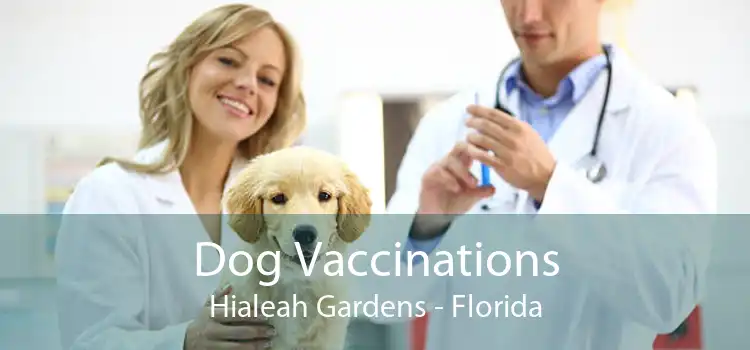 Dog Vaccinations Hialeah Gardens - Florida