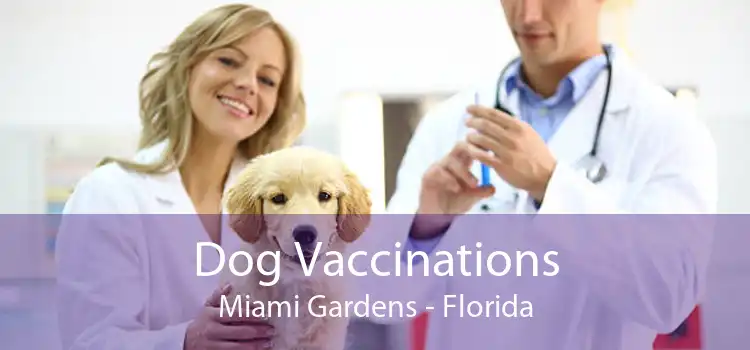 Dog Vaccinations Miami Gardens - Florida