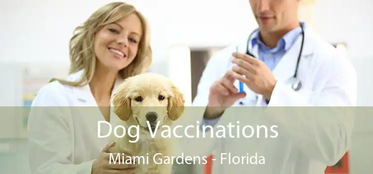 Dog Vaccinations Miami Gardens - Florida
